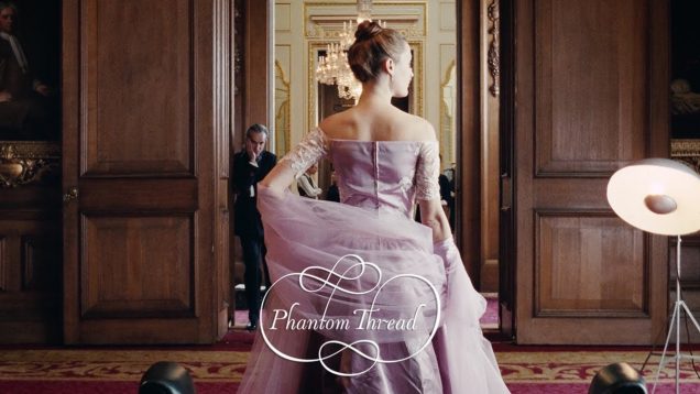 PHANTOM THREAD – Official Trailer [HD]